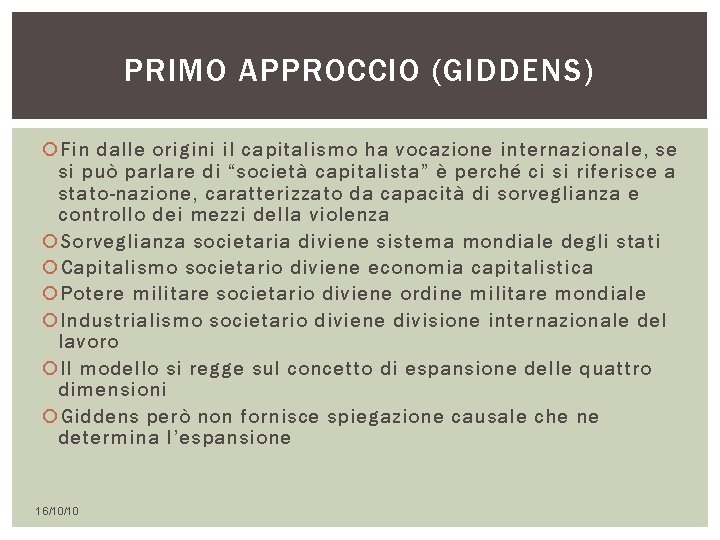 PRIMO APPROCCIO (GIDDENS) Fin dalle origini il capitalismo ha vocazione internazionale, se si può PRIMO APPROCCIO (GIDDENS) Fin dalle origini il capitalismo ha vocazione internazionale, se si può