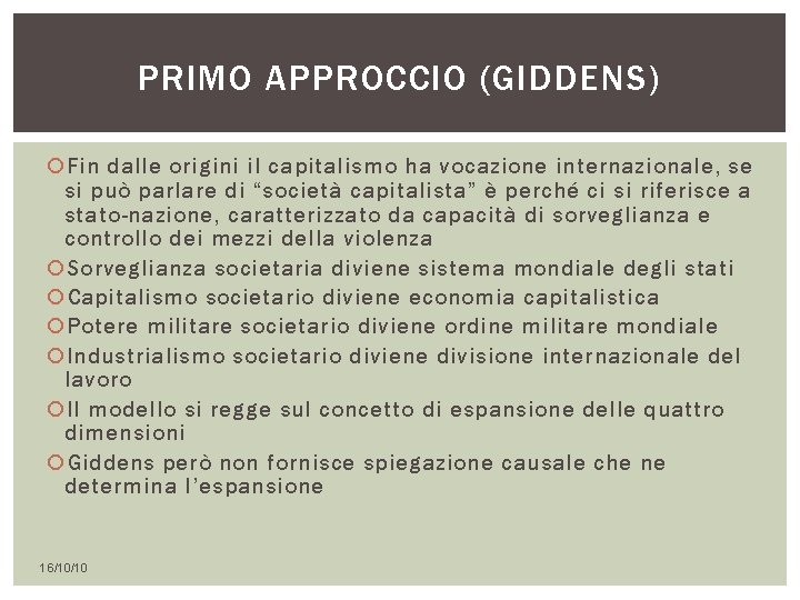 PRIMO APPROCCIO (GIDDENS) Fin dalle origini il capitalismo ha vocazione internazionale, se si può