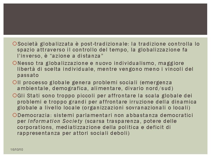  Società globalizzata è post-tradizionale: la tradizione controlla lo spazio attraverso il controllo del