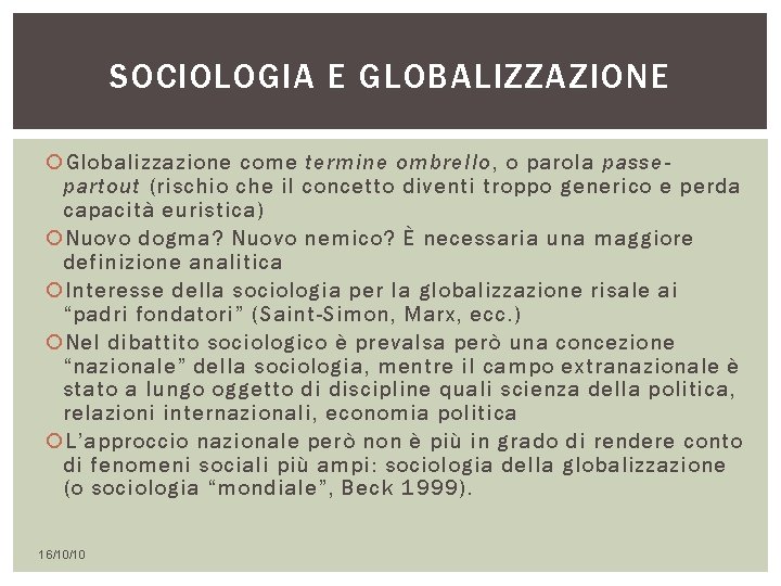 SOCIOLOGIA E GLOBALIZZAZIONE Globalizzazione come termine ombrello, o parola passepartout (rischio che il concetto