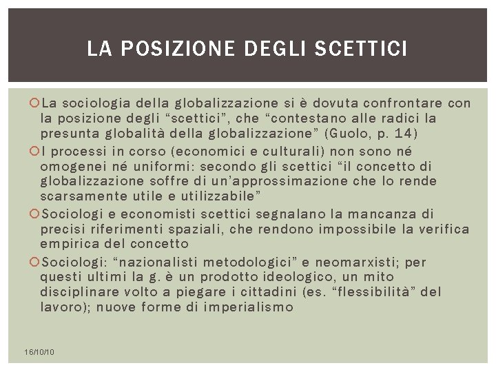 LA POSIZIONE DEGLI SCETTICI La sociologia della globalizzazione si è dovuta confrontare con la