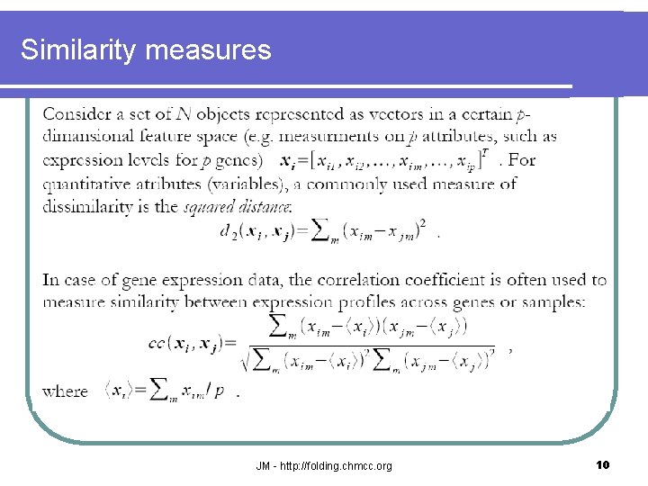 Similarity measures JM - http: //folding. chmcc. org 10 
