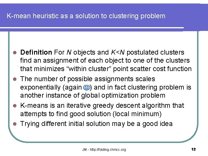 K-mean heuristic as a solution to clustering problem Definition For N objects and K<N