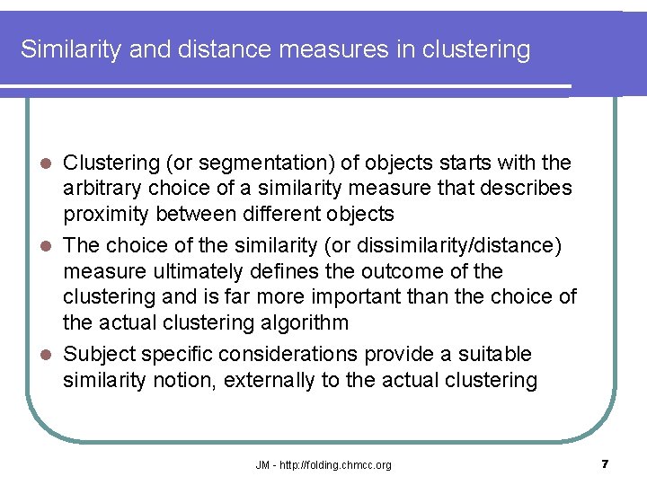 Similarity and distance measures in clustering Clustering (or segmentation) of objects starts with the