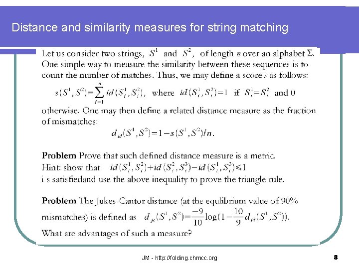 Distance and similarity measures for string matching JM - http: //folding. chmcc. org 8