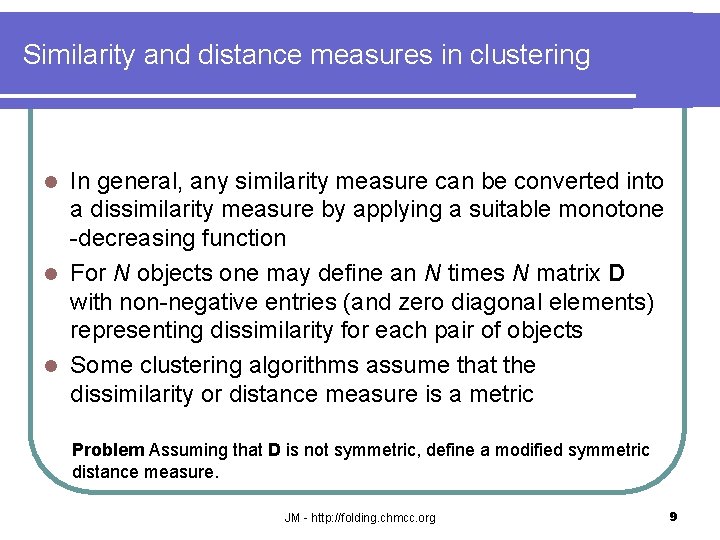 Similarity and distance measures in clustering In general, any similarity measure can be converted