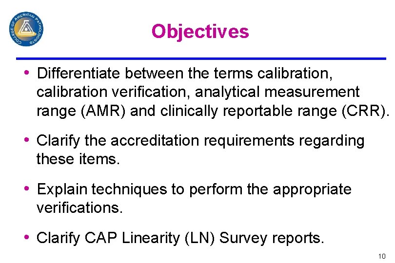 Objectives • Differentiate between the terms calibration, calibration verification, analytical measurement range (AMR) and