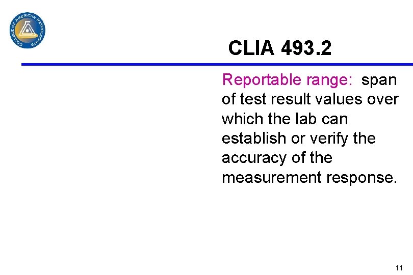 CLIA 493. 2 Reportable range: span of test result values over which the lab