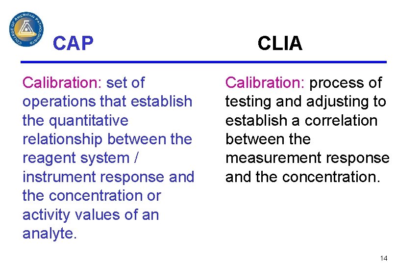 CAP Calibration: set of operations that establish the quantitative relationship between the reagent system