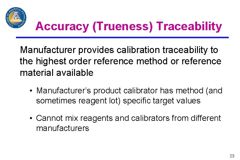 Accuracy (Trueness) Traceability Manufacturer provides calibration traceability to the highest order reference method or