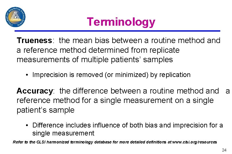 Terminology Trueness: the mean bias between a routine method and a reference method determined