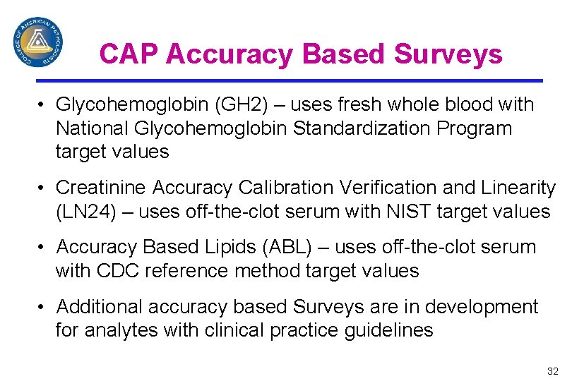 CAP Accuracy Based Surveys • Glycohemoglobin (GH 2) – uses fresh whole blood with