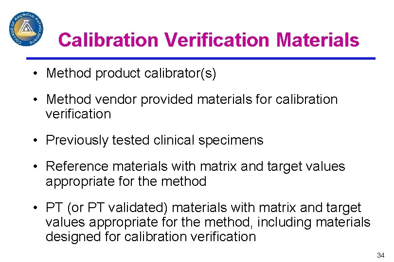 Calibration Verification Materials • Method product calibrator(s) • Method vendor provided materials for calibration