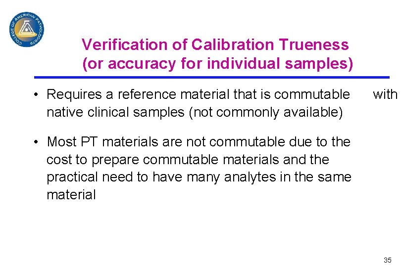 Verification of Calibration Trueness (or accuracy for individual samples) • Requires a reference material