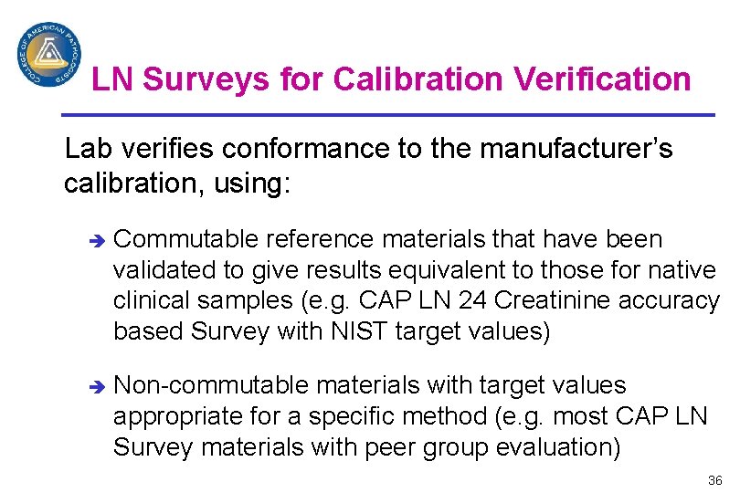LN Surveys for Calibration Verification Lab verifies conformance to the manufacturer’s calibration, using: è