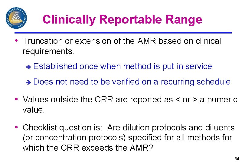 Clinically Reportable Range • Truncation or extension of the AMR based on clinical requirements.