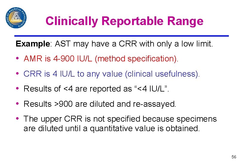 Clinically Reportable Range Example: AST may have a CRR with only a low limit.