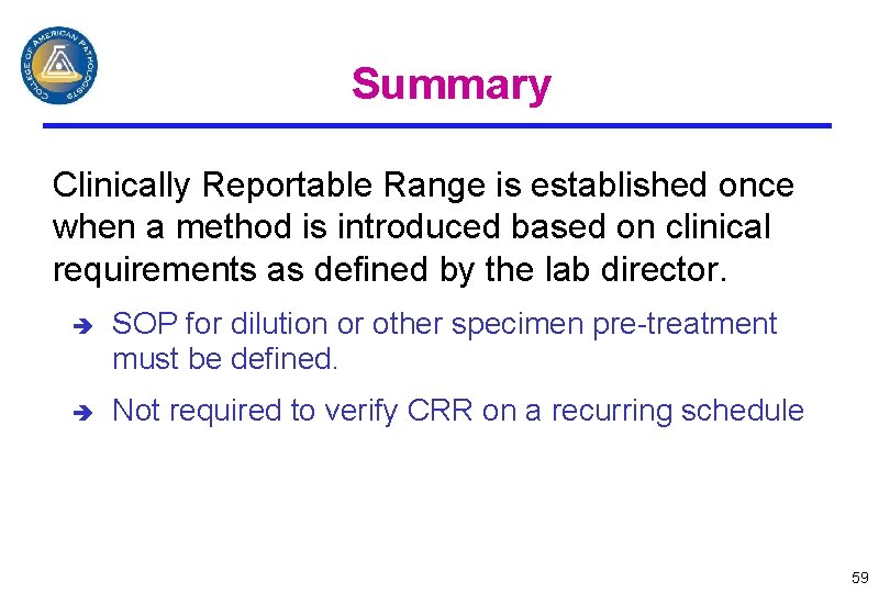 Summary Clinically Reportable Range is established once when a method is introduced based on
