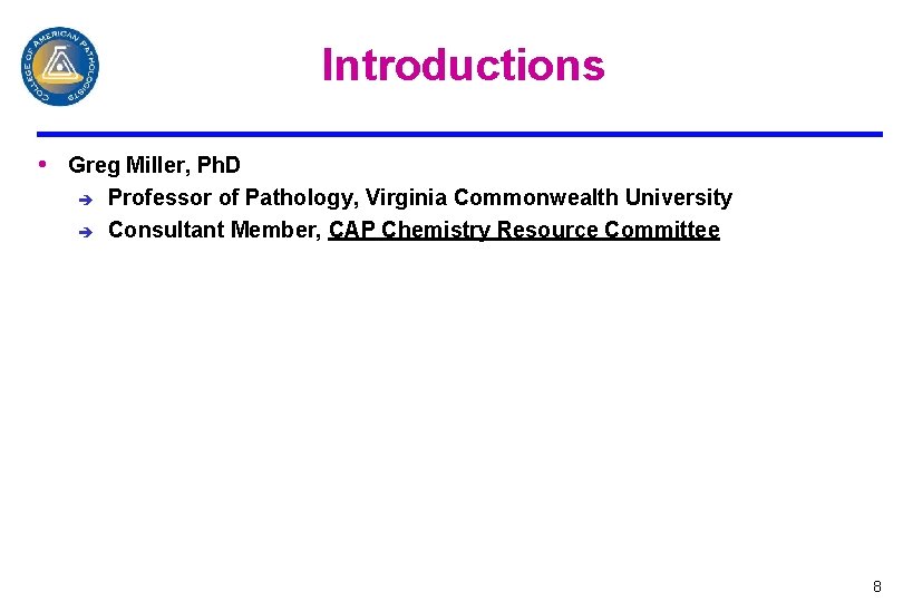 Introductions • Greg Miller, Ph. D è è Professor of Pathology, Virginia Commonwealth University