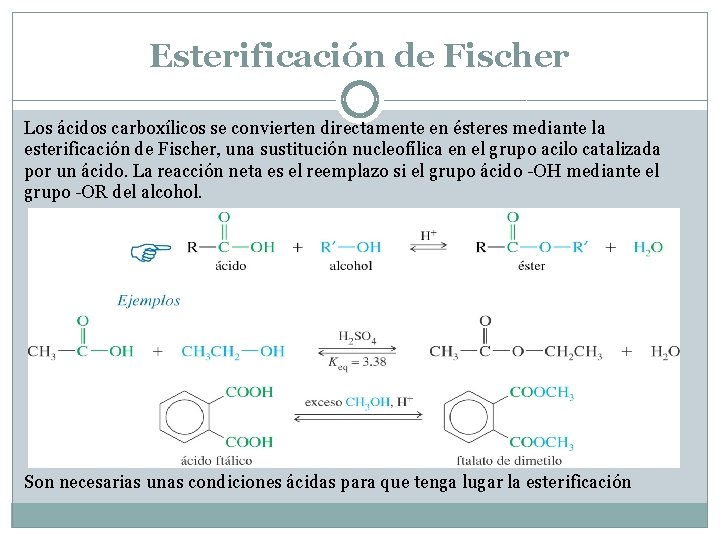 Esterificación de Fischer Los ácidos carboxílicos se convierten directamente en ésteres mediante la esterificación