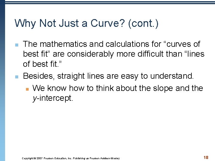 Why Not Just a Curve? (cont. ) n n The mathematics and calculations for