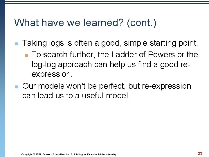 What have we learned? (cont. ) n n Taking logs is often a good,