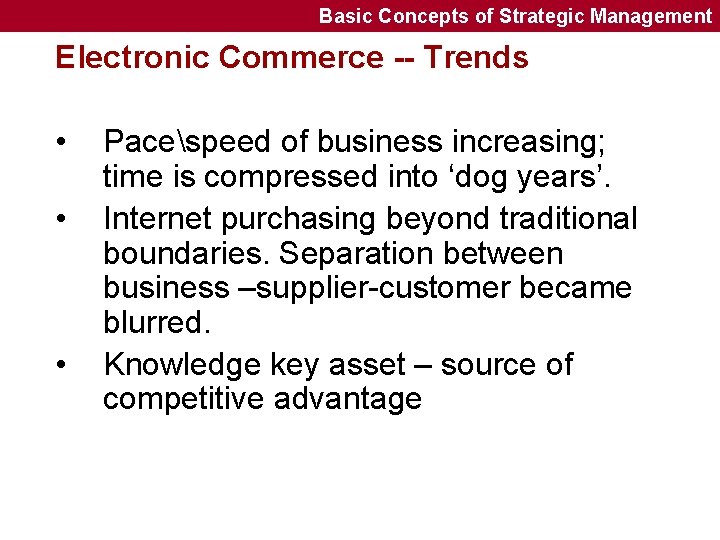 Basic Concepts of Strategic Management Electronic Commerce -- Trends • • • Pacespeed of