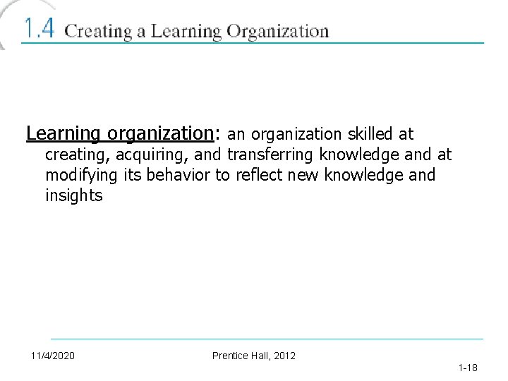 Learning organization: an organization skilled at creating, acquiring, and transferring knowledge and at modifying