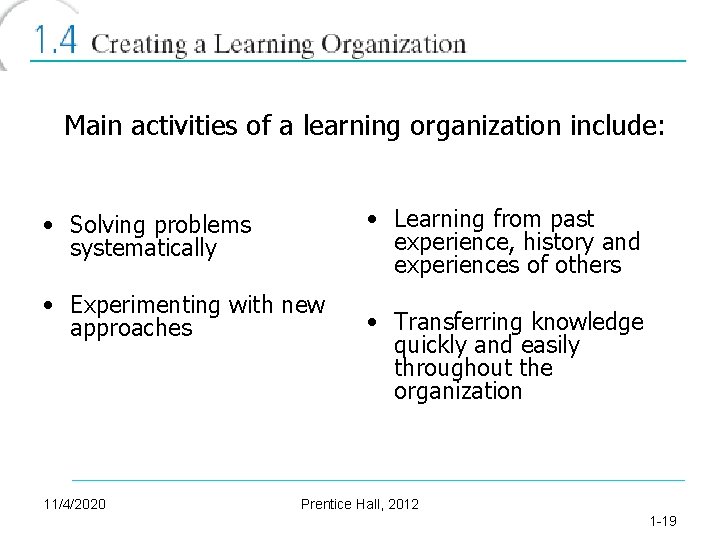 Main activities of a learning organization include: • Learning from past experience, history and