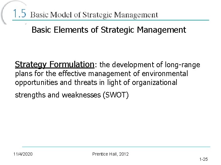 Basic Elements of Strategic Management Strategy Formulation: the development of long-range plans for the