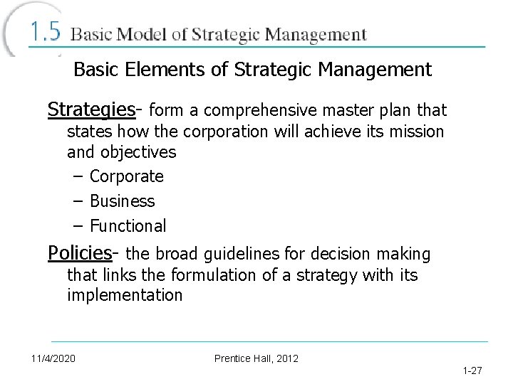 Basic Elements of Strategic Management Strategies- form a comprehensive master plan that states how