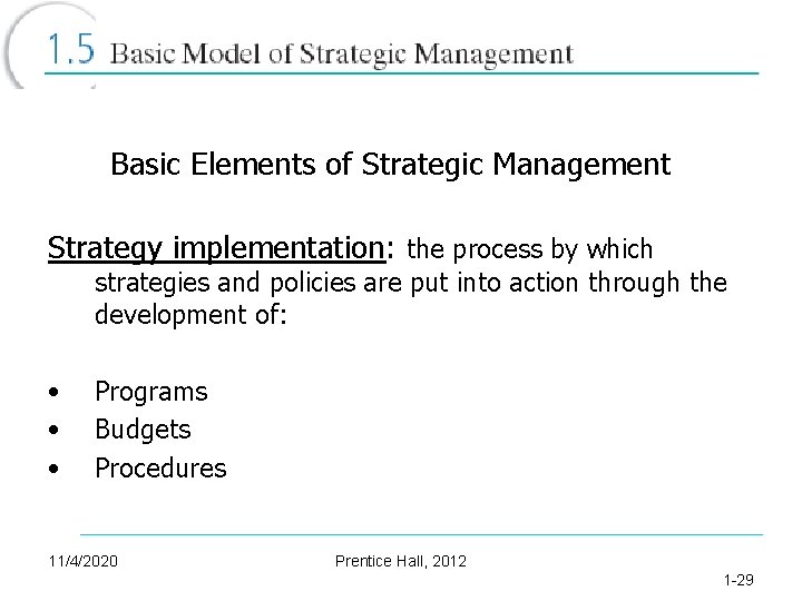 Basic Elements of Strategic Management Strategy implementation: the process by which strategies and policies