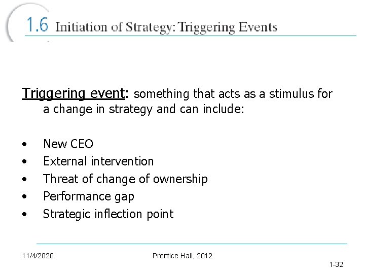 Triggering event: something that acts as a stimulus for a change in strategy and