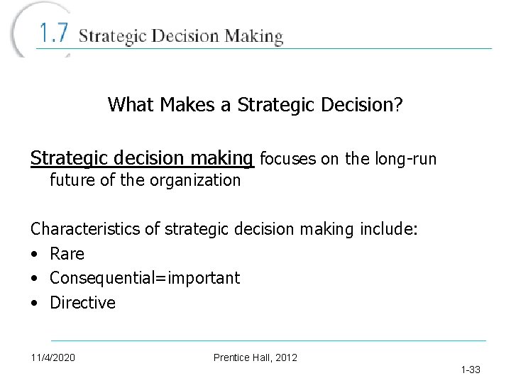 What Makes a Strategic Decision? Strategic decision making focuses on the long-run future of