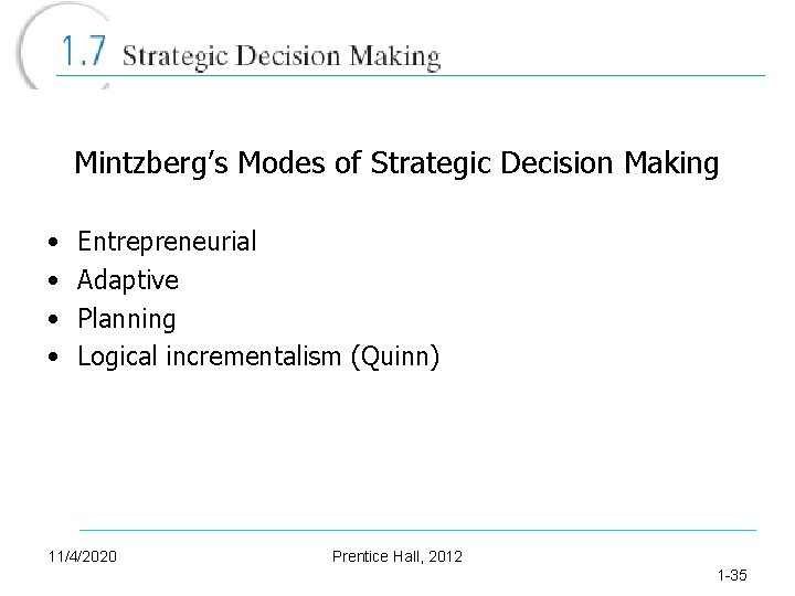 Mintzberg’s Modes of Strategic Decision Making • • Entrepreneurial Adaptive Planning Logical incrementalism (Quinn)