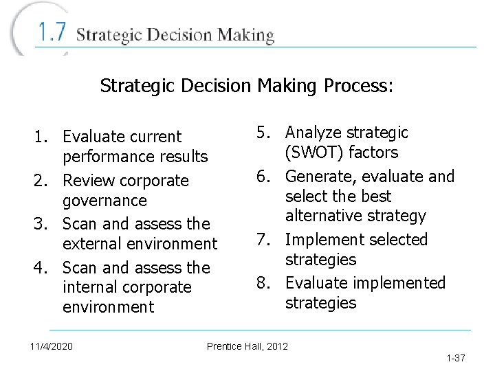 Strategic Decision Making Process: 1. Evaluate current performance results 2. Review corporate governance 3.