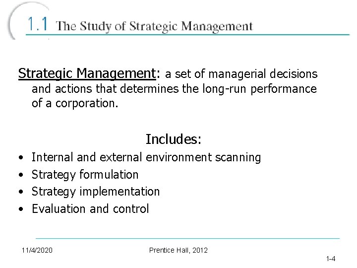 Strategic Management: a set of managerial decisions and actions that determines the long-run performance