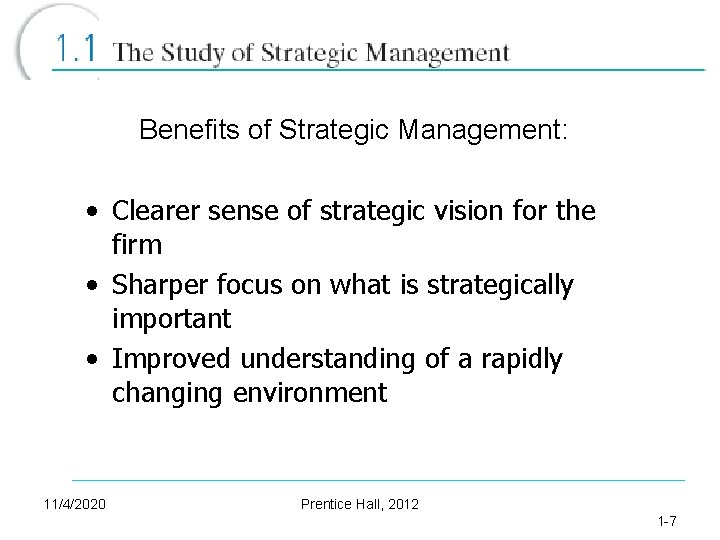 Benefits of Strategic Management: • Clearer sense of strategic vision for the firm •