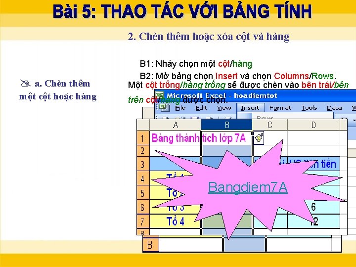 2. Chèn thêm hoặc xóa cột và hàng a. Chèn thêm B 1: Nháy