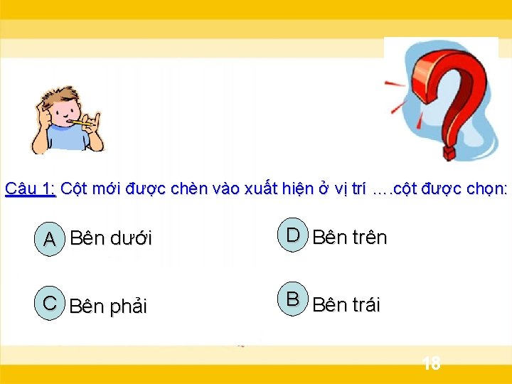 Câu 1: Cột mới được chèn vào xuất hiện ở vị trí …. cột