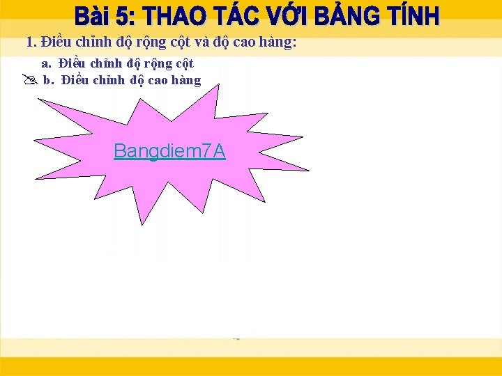 1. Điều chỉnh độ rộng cột và độ cao hàng: a. Điều chỉnh độ