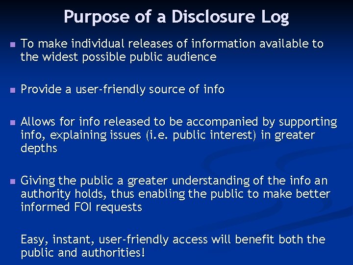 Purpose of a Disclosure Log n To make individual releases of information available to