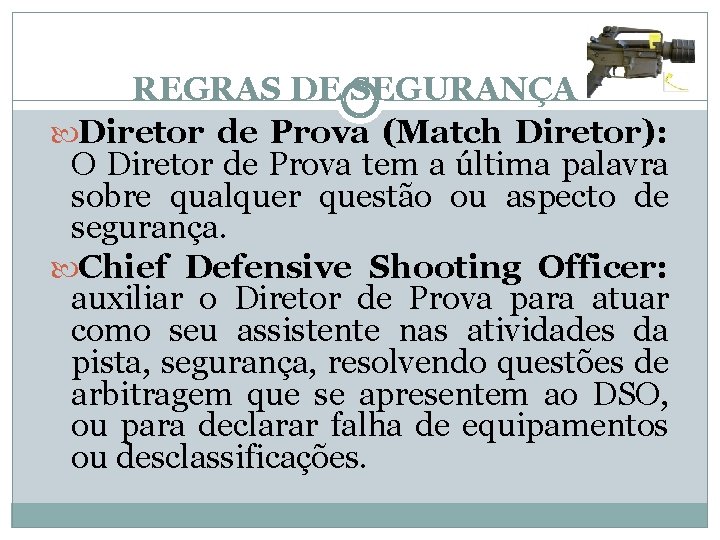 REGRAS DE SEGURANÇA Diretor de Prova (Match Diretor): O Diretor de Prova tem a