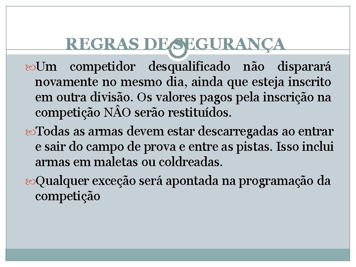 REGRAS DE SEGURANÇA Um competidor desqualificado não disparará novamente no mesmo dia, ainda que