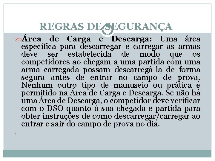 REGRAS DE SEGURANÇA Área de Carga e Descarga: Uma área específica para descarregar e