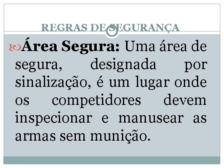 REGRAS DE SEGURANÇA Área Segura: Uma área de segura, designada por sinalização, é um
