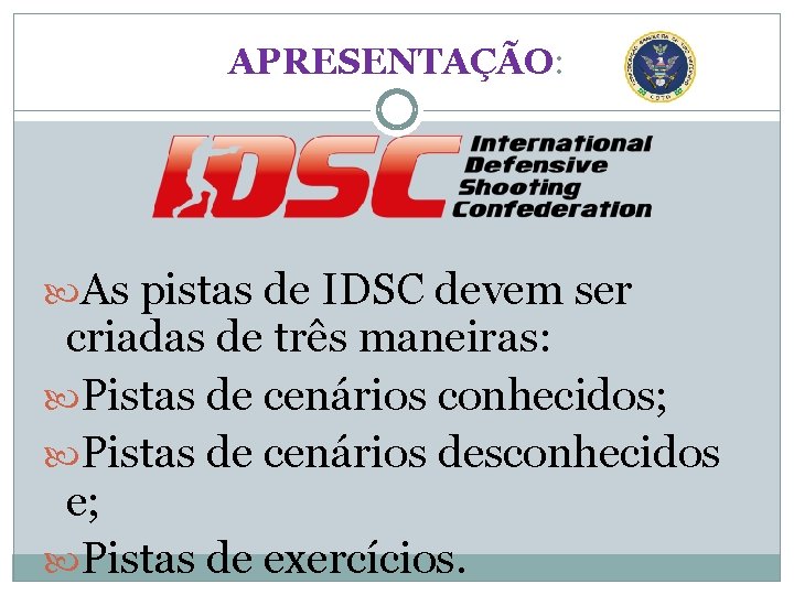 APRESENTAÇÃO: As pistas de IDSC devem ser criadas de três maneiras: Pistas de cenários