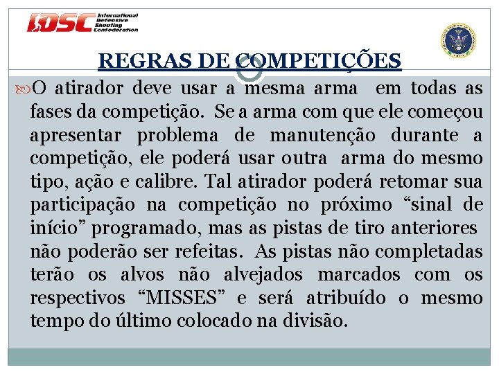 REGRAS DE COMPETIÇÕES O atirador deve usar a mesma arma em todas as fases
