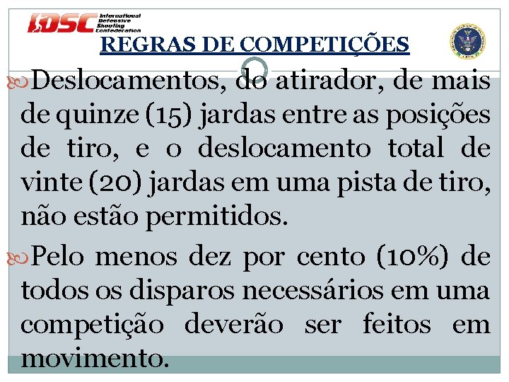 REGRAS DE COMPETIÇÕES Deslocamentos, do atirador, de mais de quinze (15) jardas entre as