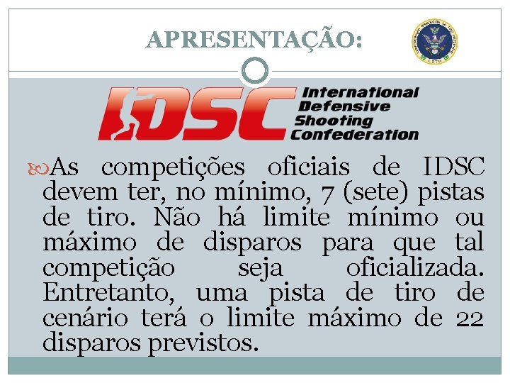 APRESENTAÇÃO: As competições oficiais de IDSC devem ter, no mínimo, 7 (sete) pistas de